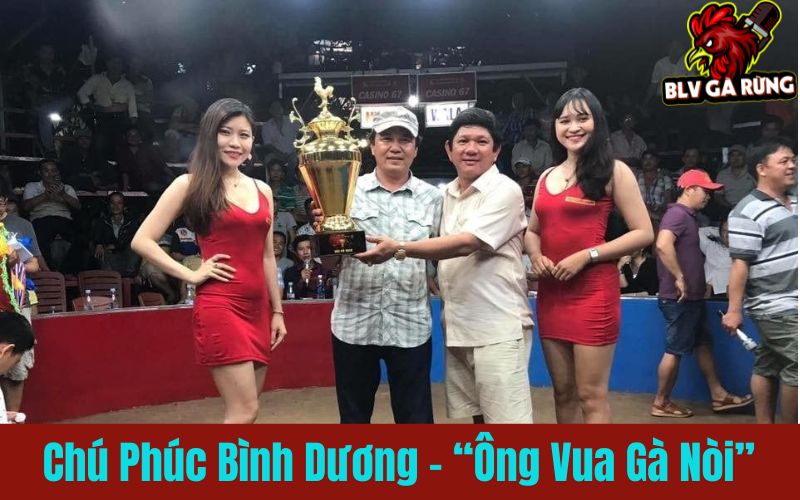 Chú Phúc Bình Dương – “Ông Vua Gà Nòi” Chú Phúc Bình Dương – “Ông Vua Gà Nòi”