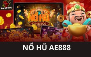 Nổ Hũ Tại AE888 - Sân Chơi Đổi Thưởng Hấp Dẫn Và Được Bet Thủ Yêu Thích Nổ Hũ Tại AE888